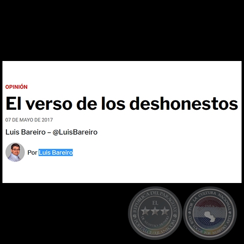 EL VERSO DE LOS DESHONESTOS - Por LUIS BAREIRO - Domingo, 07 de Mayo de 2017